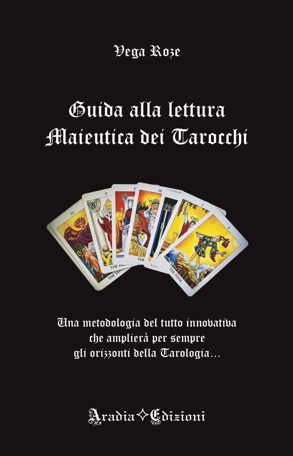 Libri Vega Roze - Guida Alla Lettura Maieutica Dei Tarocchi