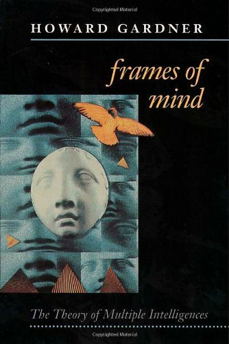 Frames of Mind: Theory of Multiple Intelligences-Howard Gardner