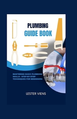 Sanitärhandbuch Buch: Beherrschung grundlegender Sanitärfähigkeiten - Schritt-für-Schritt-Techniken f