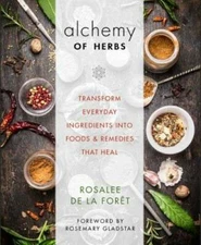Alchemy of Herbs: Transform Everyday Ingredients into Foods and Remedies  - GOOD