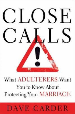 Close Calls: What Adulterers Want You to - Paperback, by Carder Dave - Very Good