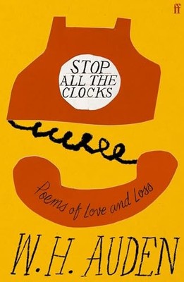 Stop All the Clocks: Poems of Love and Loss by W.H. Auden 9780571396825 NEW
