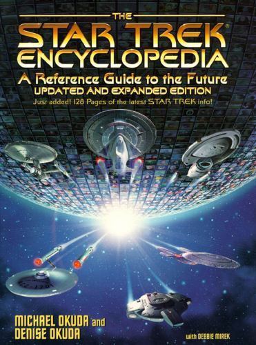 Star Trek Encyclopedia : A Reference Guide to the Future by Michael Okuda and...