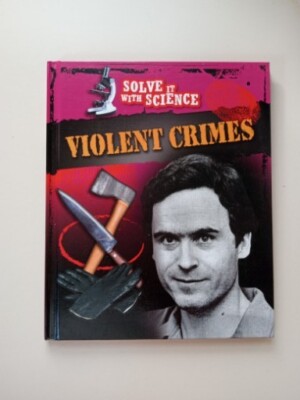 Solve It with Science Ser.: Violent Crimes by Diane Canwell and Jonathan...