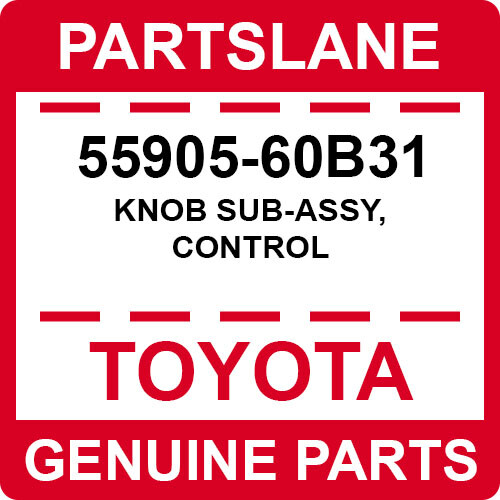 55905-60B31 Toyota OEM Genuine KNOB SUB-ASSY, CONTROL | eBay