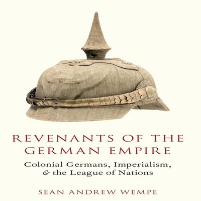 REVENANTS OF THE GERMAN EMPIRE C WEMPE Hardcover Oxford Universit