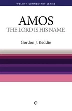 WCS AMOS: THE LORD IS HIS NAME (WELWYN COMMENTARY) By Gordon J Keddie