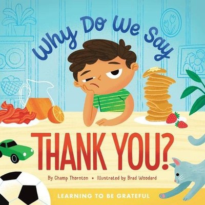 Why Do We Say Thank You?: Learning to Be Grateful by Champ Thornton (English) Ha