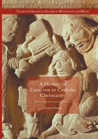 Francis Young | A History Of Exorcism In Catholic Christianity | Taschenbuch