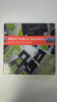 Great Public Squares: An Architect's Selection by Robert F. Gatje