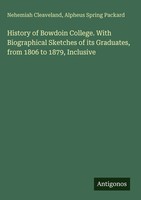 Nehemiah Cleaveland (U. A.) | History Of Bowdoin College. With Biographical...
