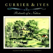 Currier & Ives: Portraits of a Nation - Hardcover - VERY GOOD