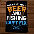 Theres Nothing a Beer and Fishing Cant Fix 8x12 Metal Wall Sign Garage Poster