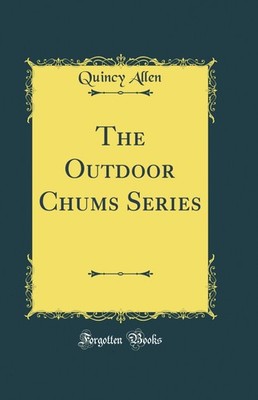 The Outdoor Chums Series (Classic Reprint)