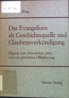 Das Evangelium als Geschichtsquelle und Glaubensverkündung : Zugang zum  1860346