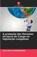 Ulrich KéVin Kianguebeni | A ProteçãO Das Florestas Da Bacia Do Congo Na...