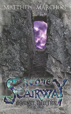 Stone Stairway: Against the Tide Book 1 By Matthew Marchon - New Copy - 97817...