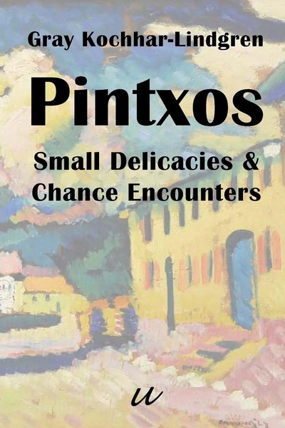 Pintxos Small Delicacies & Chance Encounters Gray Kochhar-Lindgren Taschenbuch-image