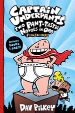 Captain Underpants: Two Pant-tastic Novels in One (Full Colour!) by Dav Pilkey P