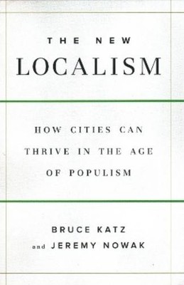 Jeremy Nowak Bruce Katz The New Localism (Gebundene Ausgabe)