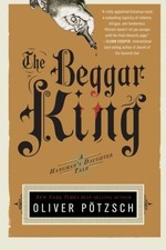 The Beggar King: A Hangman's Daughter Tale by P&ouml;tzsch, Oliver