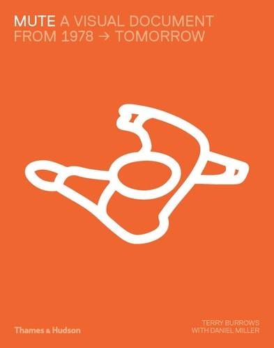 Mute: A Visual Document: From 1978 - Tomorrow (hardcover) - Foto 1 di 1