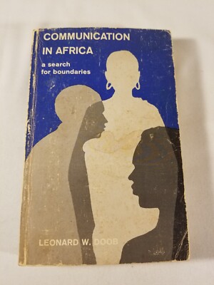 Communication in Africa: A Search for Boundaries Leonard William Doob SC 1966