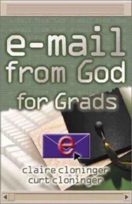 E-Mail from God for Grads Cloninger, Claire, Cloninger, Curt paperback Used - G