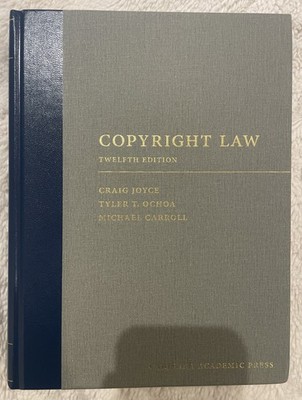 Copyright Law Twelfth Edition: Joyce, Ochoa, and Carroll. ISBN 978-1-5310-3227-2