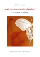 La RéIncarnation Est-Elle Plausible ? La Vie Sur Terre, Un Pas-Sage ? Hoebeeck
