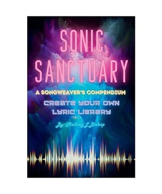 Sonic Sanctuary: A Songweaver's Compendium: A Songweaver's Compendium, Mallory L