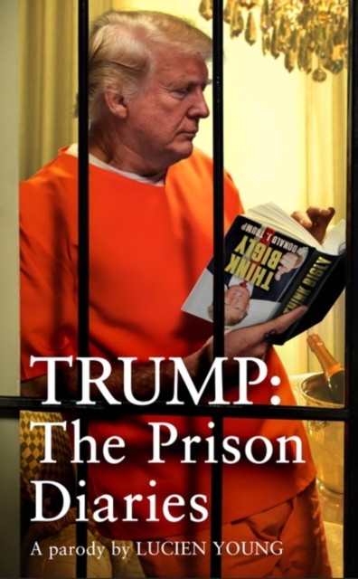 Trump The Prison Diaries