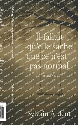 Il fallait qu'elle sache que ce n'est pas normal by Sylvain Ardent Paperback Boo