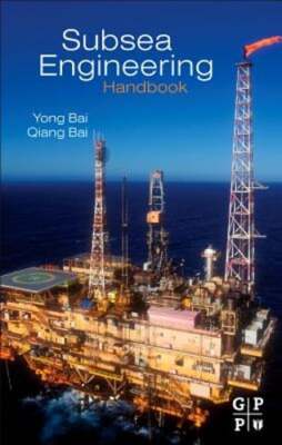 Subsea Engineering Handbook by Yong Bai: Used