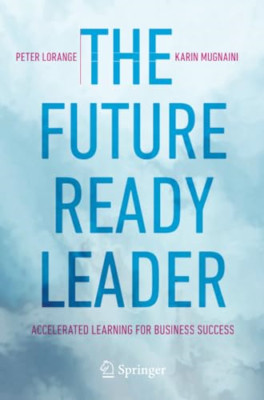 The Future-Ready Leader: Accelerated Learning for Busin - Paperback NEW Lorange,
