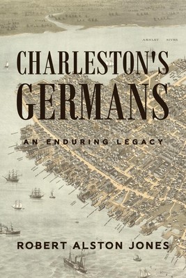 Charleston's Germans | Robert Alston Jones | An Enduring Legacy | Taschenbuch