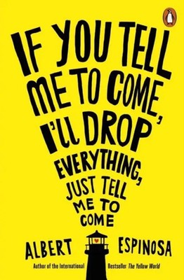 If You Tell Me to Come, I'll Drop Everything, Just Tell Me to Come | Espinosa