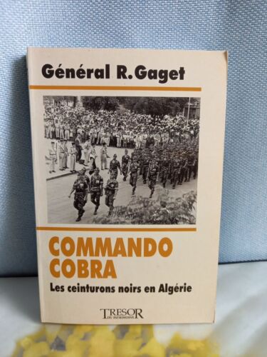 COMMANDO COBRA. LES CEINTURONS NOIRS EN ALGÉRIE.  GÉNÉRAL R.GAGET.  - Photo 1/2