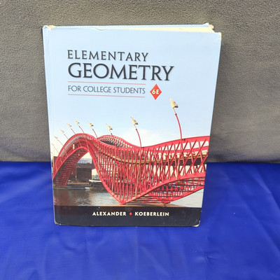 Elementary Geometry for College Students by Geralyn M. Koeberlein and Daniel C.