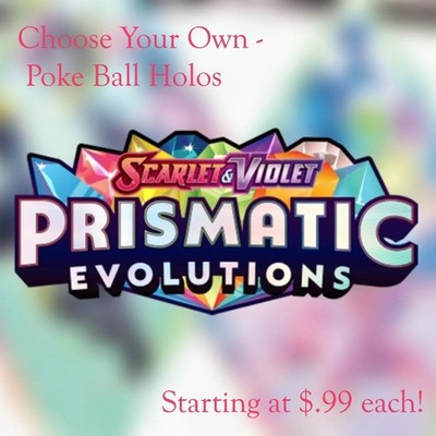Prismatic Evolutions - Choose Your Own Poke Ball Holos - MOST ARE $.99