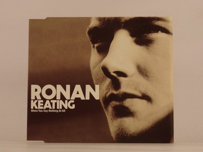RONAN KEATING WHEN YOU SAY NOTHING AT ALL    (L32) 3 Track CD Single including P