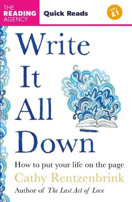 Write It All Down: How to Put Your Life on the Page (Quick Reads