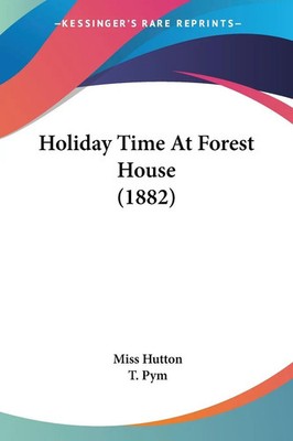Miss Hutton | Holiday Time At Forest House (1882) | Taschenbuch | Englisch