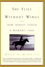 She Flies Without Wings : How Horses Touch a Woman's Soul, Paperback by Midki...
