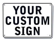 CUSTOM SIGN WITH YOUR MESSAGE - Heavy Weight Aluminum