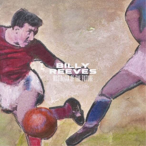 Billy Reeves Nostalgia of the Future LP Vinyl LNFG114R NEW