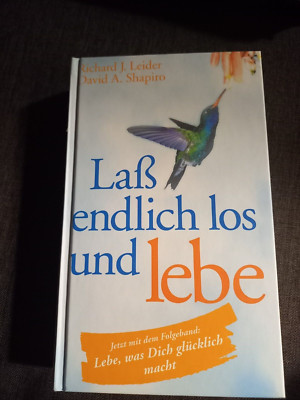 Laß endlich los und lebe Richard J., Leider und Shapiro David A.: