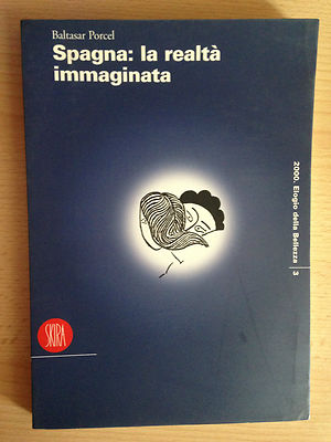 Spanien: The Imaginated Reality Baltasar Porcel Skira 2000