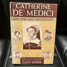 Catherine De’ Medici & The Lost Revolution Ralph Roeder Vintage 1939 Hardcover