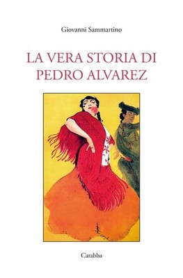 Neues Buch - Sammartino Gianni - Die wahre Geschichte von Pedro Alvarez - Carabba